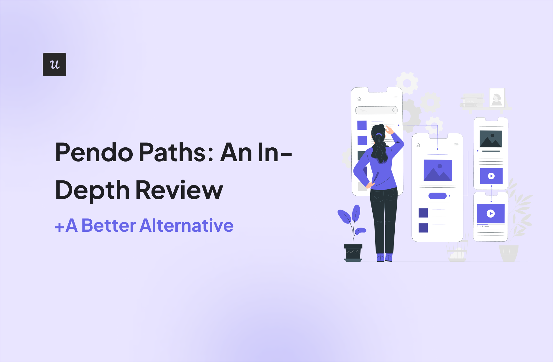 Pendo Paths: An In-Depth Review [+A Better Alternative]