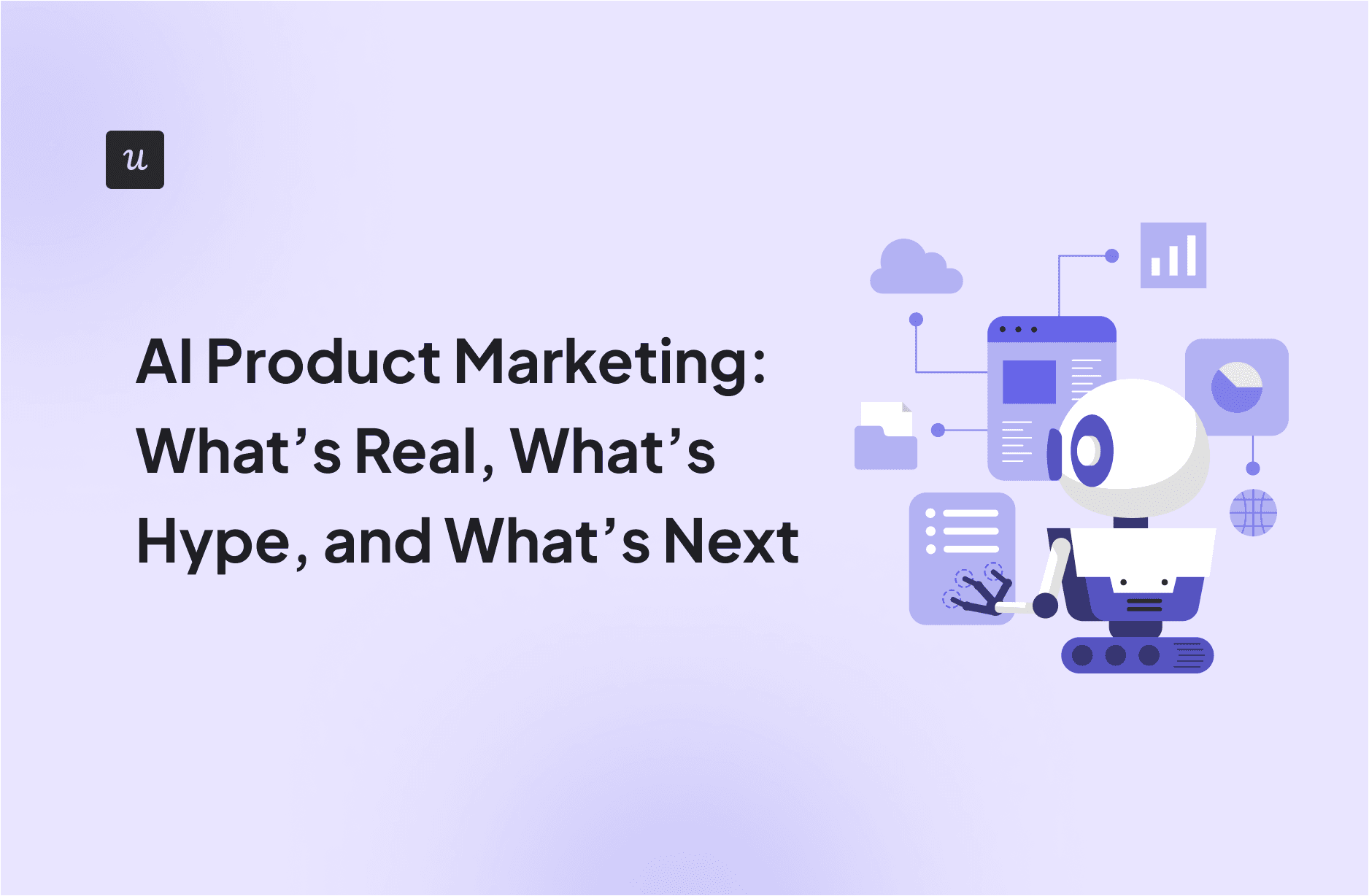 AI Product Marketing: What’s Real, What’s Hype, and What’s Next cover