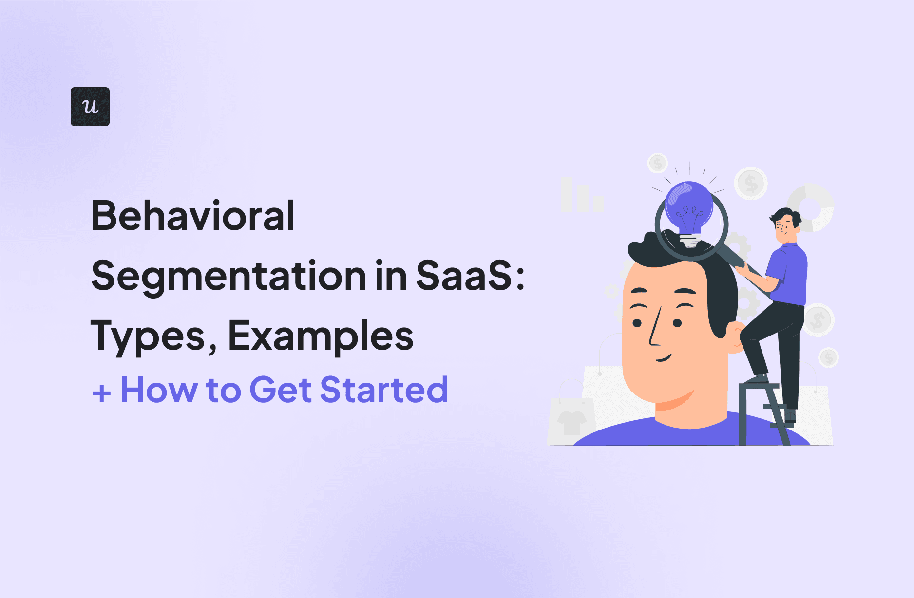Behavioral Segmentation in SaaS: Types, Examples + How to Get Started cover