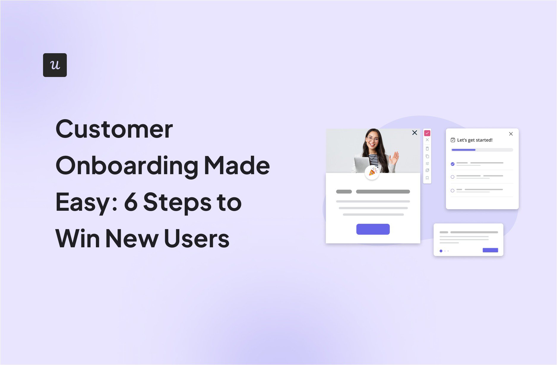 Customer Onboarding Made Easy: 6 Steps to Win New Users cover