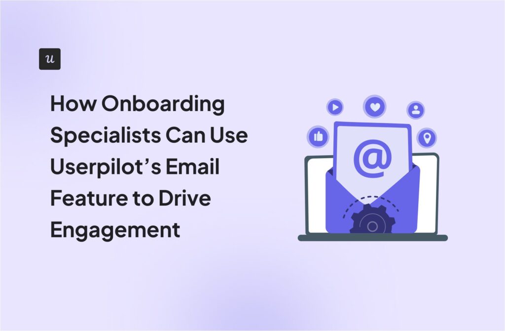 How Onboarding Specialists Can Use Userpilot’s Email Feature to Drive Engagement cover