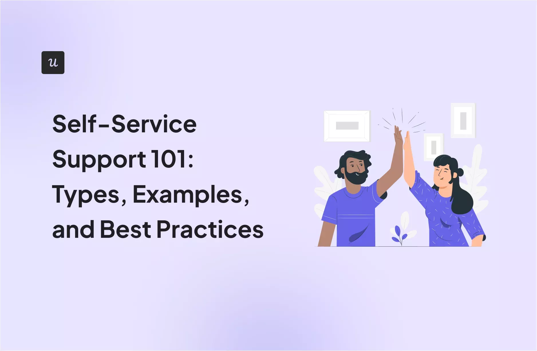 Self-Service Support 101: Types, Examples, and Best Practices cover