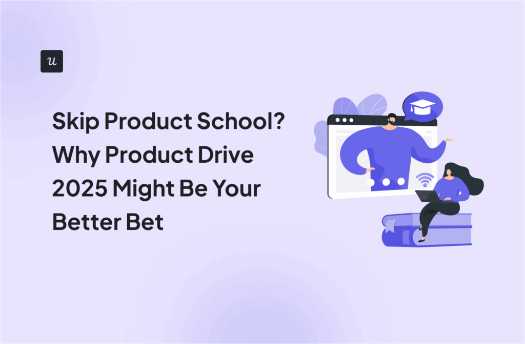 Skip Product School? Why Product Drive 2025 Might Be Your Better Bet cover