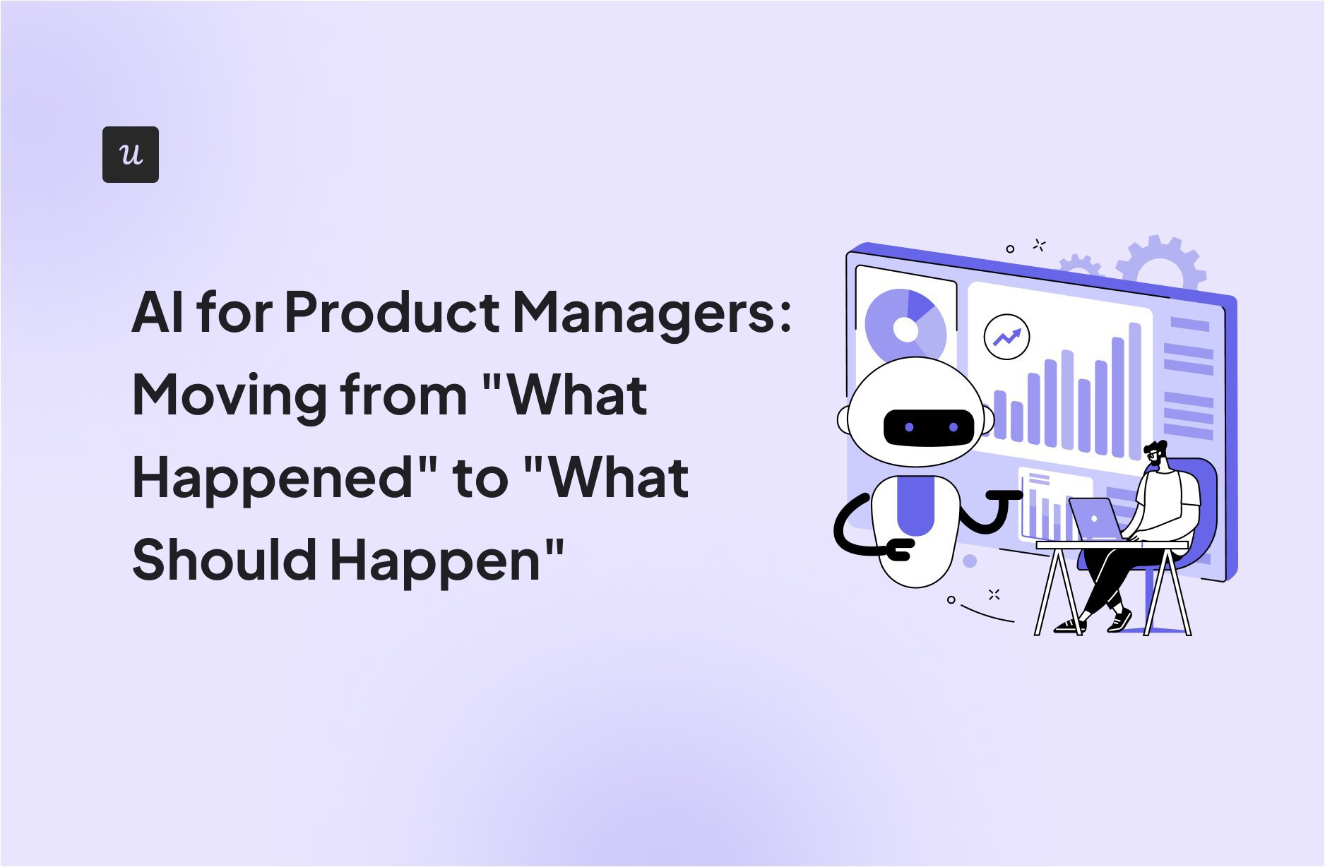 AI for Product Managers: Moving from “What Happened” to “What Should Happen” cover