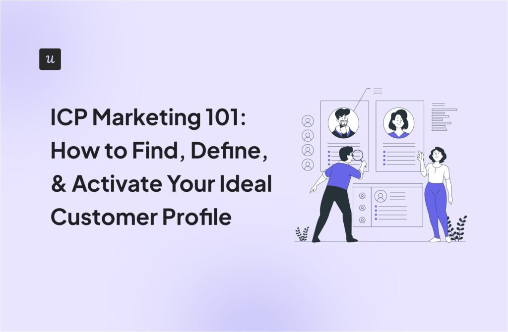 ​ICP Marketing 101: How to Find, Define, & Activate Your Ideal Customer Profile cover