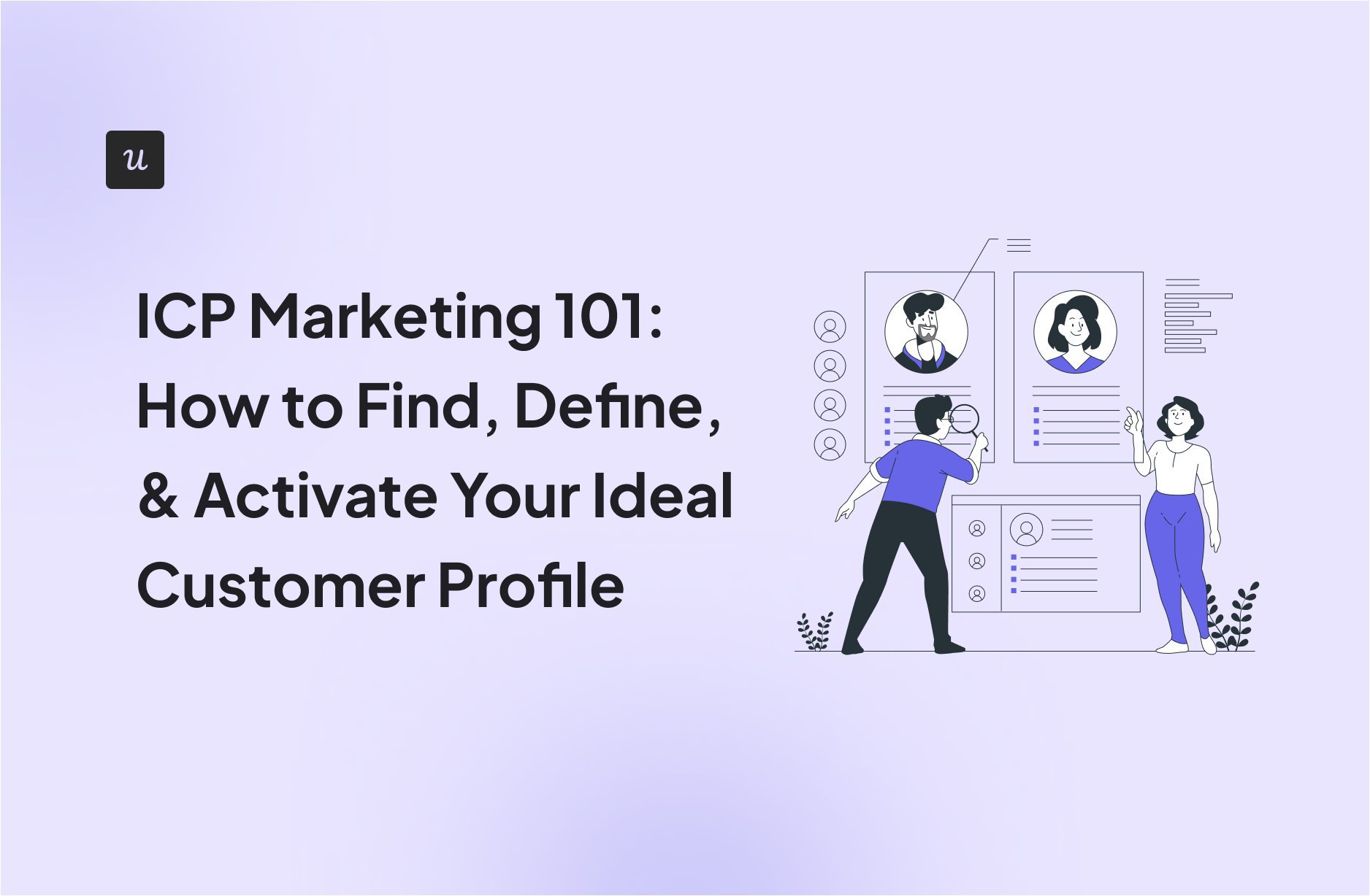 ​ICP Marketing 101: How to Find, Define, & Activate Your Ideal Customer Profile cover