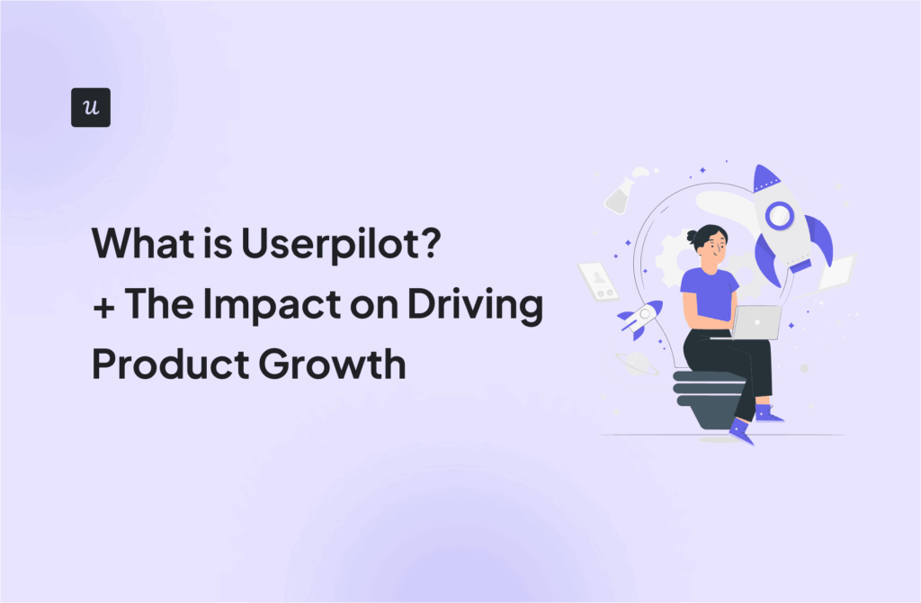 What is Userpilot? + The Impact on Driving Product Growth cover