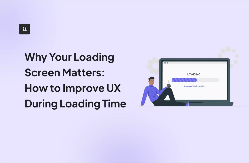 Why Your Loading Screen Matters: How to Improve UX During Loading Time cover